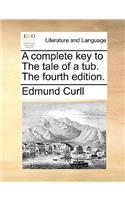 A Complete Key to the Tale of a Tub. the Fourth Edition.