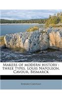 Makers of Modern History: Three Types, Louis Napoleon, Cavour, Bismarck
