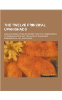 The Twelve Principal Upanishads; (English Translation) Withnotes from the Commentaries of Sankaracharya and the Gloss of Anandagiri