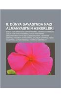 II. Dunya Sava 'Nda Nazi Almanyas 'n N Askerleri: Erich Von Manstein, Erwin Rommel, Heinrich Himmler, Claus Von Stauffenberg, Erich Hartmann