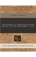 The Historie of Trebizond in Foure Bookes / By Tho. Gainsforde ... (1616)