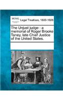 The Unjust Judge: A Memorial of Roger Brooke Taney, Late Chief Justice of the United States.(English)