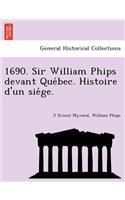 1690. Sir William Phips Devant Que Bec. Histoire D'Un Sie GE.