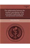 The Relationship Between the Teacher's Perception of the Principal's Leadership Style and Personal Motivation
