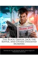 The Black Dahlia, Jack the Ripper, and Other Unsolved Murders