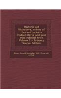 Historic Old Rhinebeck, Echoes of Two Centuries; A Hudson River and Post Road Colonial Town Volume 2