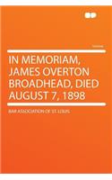 In Memoriam, James Overton Broadhead, Died August 7, 1898