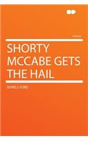 Shorty McCabe Gets the Hail