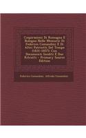 Cospirazioni Di Romagna E Bologna Nelle Memorie Di Federico Comandini E Di Altri Patriotti Del Tempo (1831-1857)
