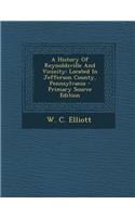 A History of Reynoldsville and Vicinity: Located in Jefferson County, Pennsylvania - Primary Source Edition: Located in Jefferson County, Pennsylvania - Primary Source Edition