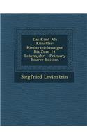 Das Kind ALS Kunstler: Kinderzeichnungen Bis Zum 14. Lebensjahr(German)
