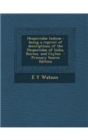 Hesperiidae Indicae: Being a Reprint of Descriptions of the Hesperiidae of India, Burma, and Ceylon