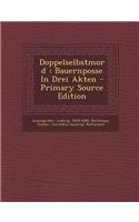 Doppelselbstmord: Bauernposse in Drei Akten - Primary Source Edition