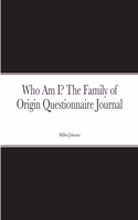 Who Am I? The Family of Origin Questionnaire Journal