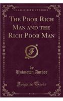 The Poor Rich Man and the Rich Poor Man (Classic Reprint)