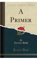 A Primer (Classic Reprint)