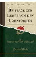 BeitrÃ¤ge Zur Lehre Von Den Lohnformen (Classic Reprint)