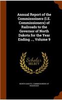 Annual Report of the Commissoiners (i.e. Commissioners) of Railroads to the Governor of North Dakota for the Year Ending ..., Volume 9