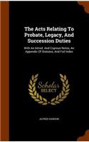 Acts Relating To Probate, Legacy, And Succession Duties