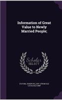 Information of Great Value to Newly Married People;