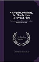 Colloquies, Desultory, But Chiefly Upon Poetry and Poets