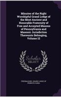 Minutes of the Right Worshipful Grand Lodge of the Most Ancient and Honorable Fraternity of Free and Accepted Masons of Pennsylvania and Masonic Jurisdiction Thereunto Belonging, Volume 12