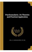Psychoanalysis; Its Theories and Practical Application