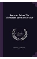 Lectures Before The Thompson Street Poker Club