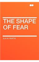 The Shape of Fear