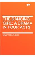 The Dancing Girl; A Drama in Four Acts