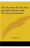 The Doctrine Of The New Jerusalem Respecting The Sacred Scripture: (English)