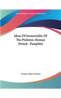 Ideas Of Immortality Of The Ptolemic-Roman Period - Pamphlet