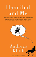 Hannibal and Me: What History's Greatest Military Strategist Can Teach Us About Success and Failure
