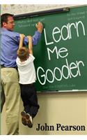 Learn Me Gooder