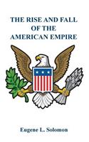 The Rise and Fall of the American Empire