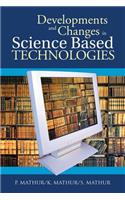 Developments and Changes in Science Based Technologies