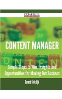 Content Manager - Simple Steps to Win, Insights and Opportunities for Maxing Out Success