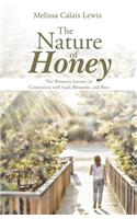 Nature of Honey: The Woman’s Journey in Connection With God, Blossoms, &amp; Bees