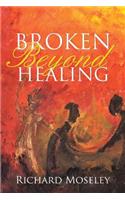 Broken Beyond Healing