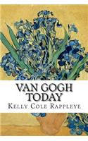 Van Gogh Today: Stories of the Artist in Our Modern World