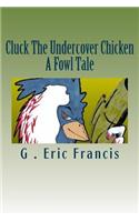 Cluck The Undercover Chicken