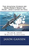 The Aviation Stories My Mom Didn't Want to Hear ...And I Lived to Tell