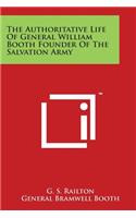 The Authoritative Life of General William Booth Founder of the Salvation Army