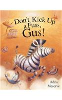 Don't Kick Up a Fuss, Gus!
