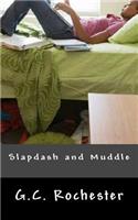 Slapdash and Muddle