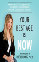 Your Best Age Is Now Lib/E