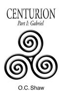 Centurion, Part I: Gabriel