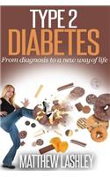 Type 2 Diabetes: From diagnosis to a new way of life