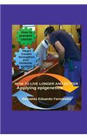 How to live longer and better: Applying Epigentics(English)