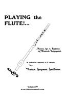 Playing the Flute!...Basics for a Lifetime of Musical Enjoyment Volume 4